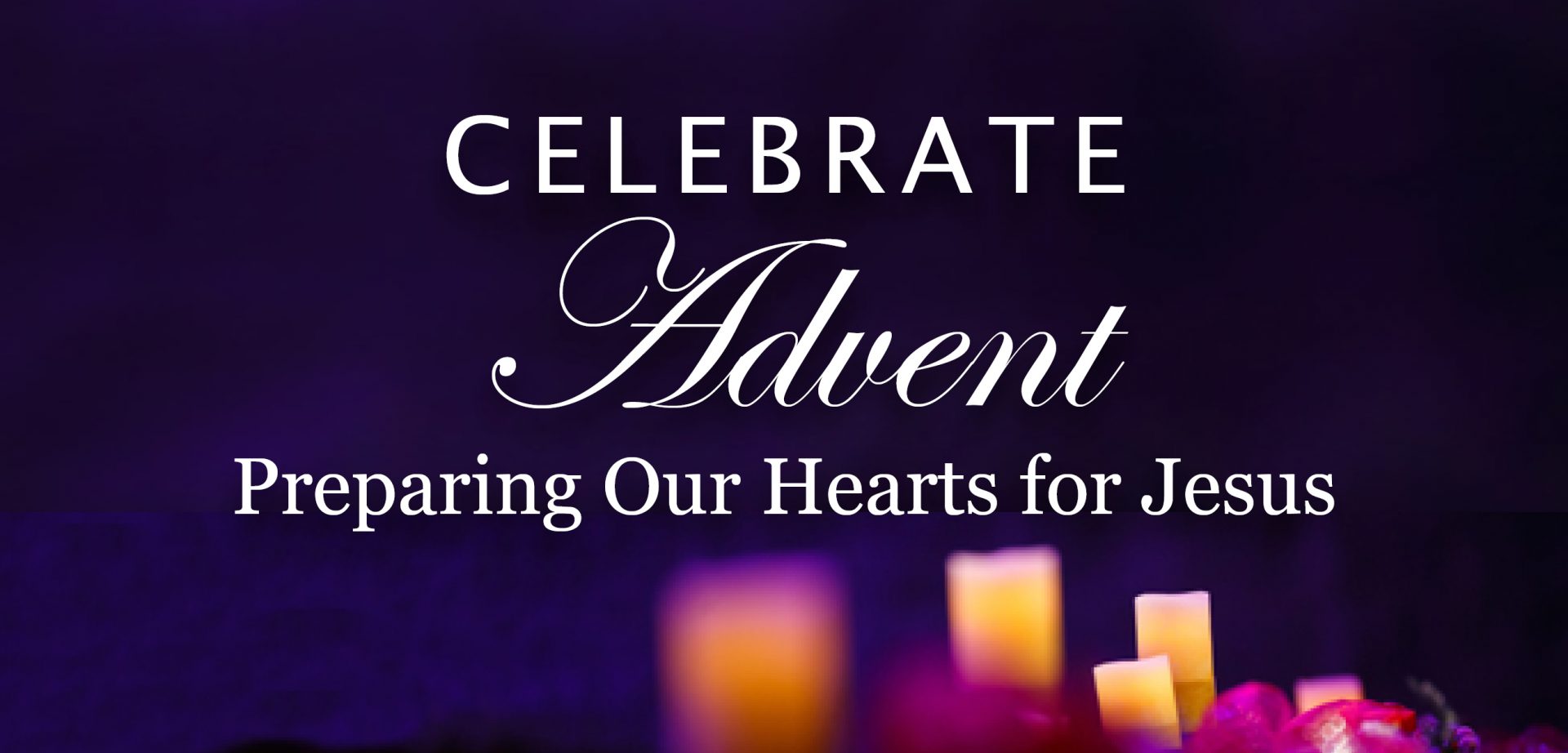 Celebrate Advent: Preparing Our Hearts for Jesus | Bethel University